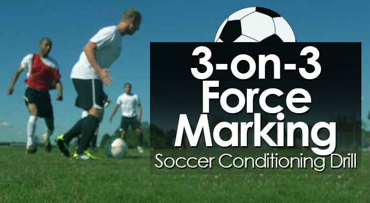 3-on-3 Force Marking - Soccer Conditioning Drill