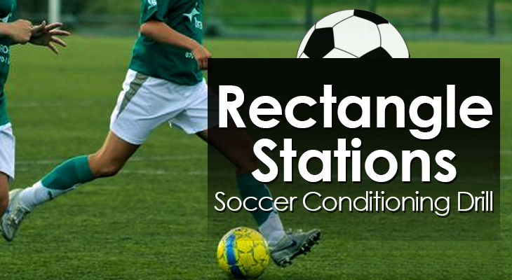 Rectangle Stations - Soccer Conditioning Drill