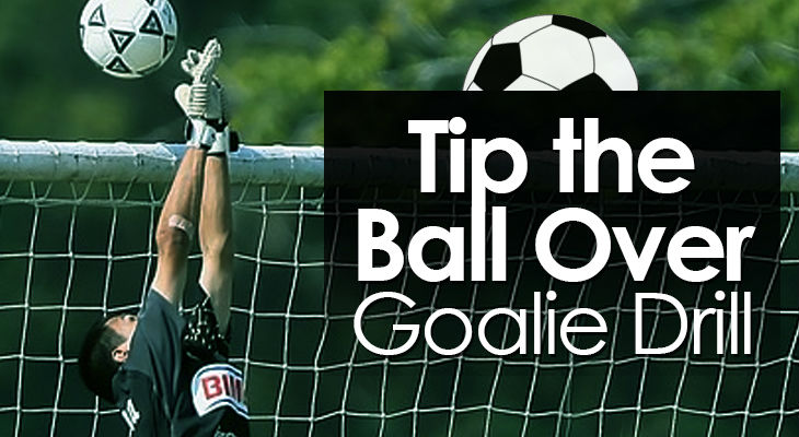 Tip the Ball Over Goalie Drill feature image