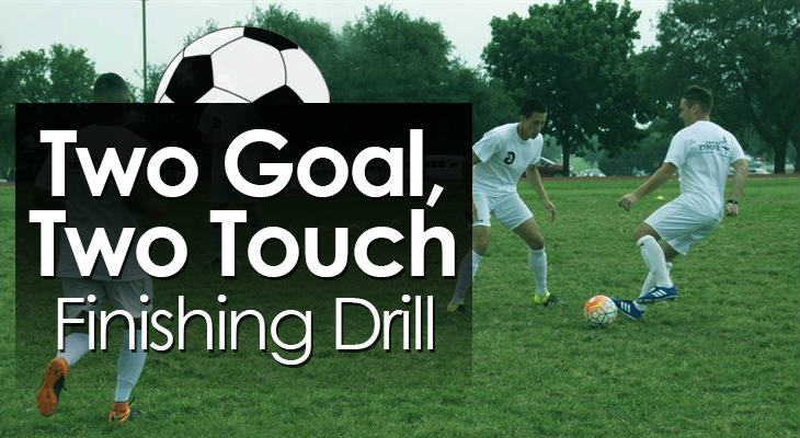 Two Goal Two Touch Finishing Drill feature image