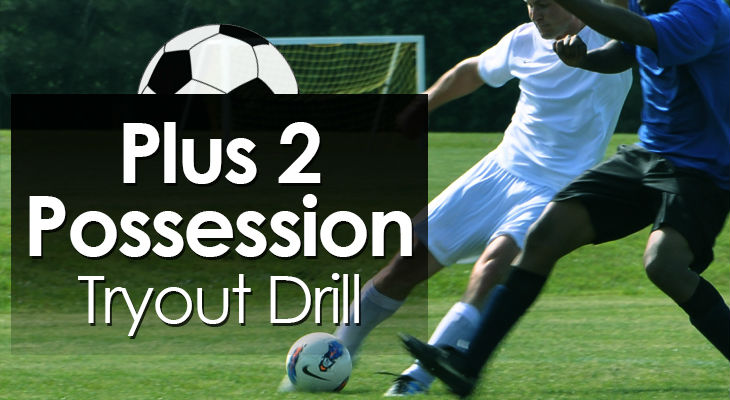 Plus 2 Possession Tryout Drill feature image