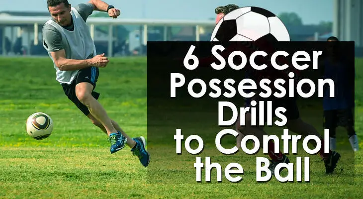 6 Soccer Possession Drills to Control the Ball