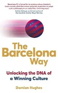 The Barcelona Way - Damian Hughes