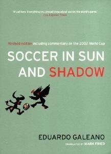 Soccer in Sun and Shadow - Eduardo Galeano Soccer in Sun and Shadow - Eduardo Galeano