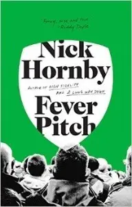 Fever Pitch - by Nick Hornby
