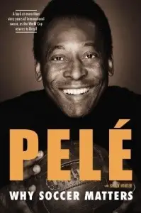 Why Soccer Matters - by Pelé, Brian Winter
