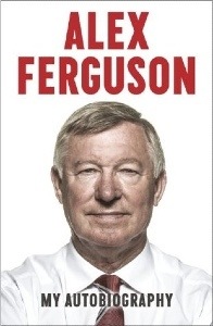 Alex Ferguson: My Autobiography - by Alex Ferguson Alex Ferguson: My Autobiography - by Alex Ferguson