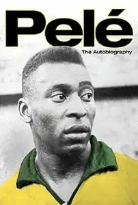 Pelé: The Autobiography - by Pelé