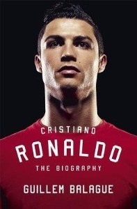 Cristiano Ronaldo: The Biography - by Guillem Balagué