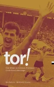 Tor!: The Story of German Football - by Ulrich Hesse-Lichtenberger