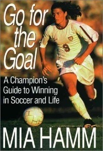 Go for the Gold - by Mia Hamm, Aaron Heifetz