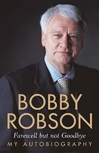 Farewell But Not Goodbye - by Bobby Robson