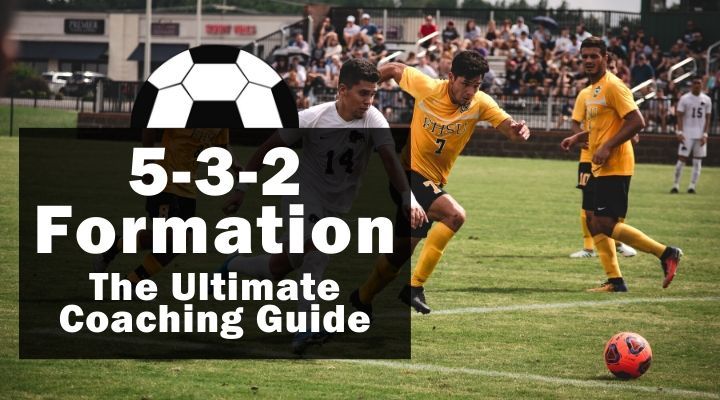 5 3 2 Formation The Ultimate Coaching Guide Soccer Coaching Pro