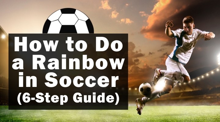 how-to-do-a-rainbow-in-soccer