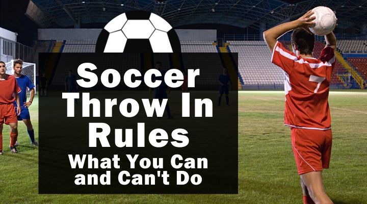 Soccer Throw In Rules: What You Can and Can't Do