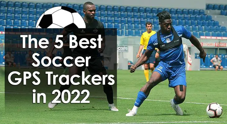 a little lawyer Headquarters The 5 Best Soccer GPS Trackers (2022 Edition)