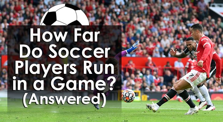 how-far-do-soccer-players-run-in-a-game