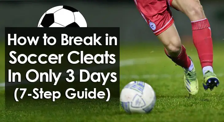 how-to-break-in-soccer-cleats