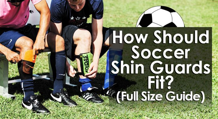 How Should Soccer Shin Guards Fit Shin Guard Size Chart