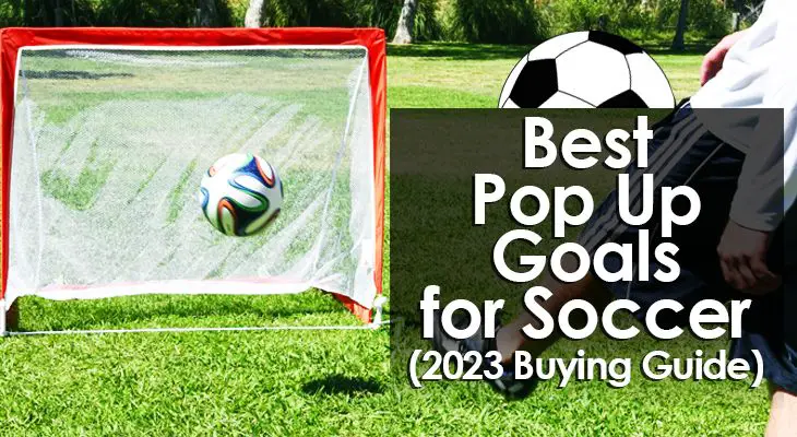 Best Pop Up Goals for Soccer (2023 Buying Guide)